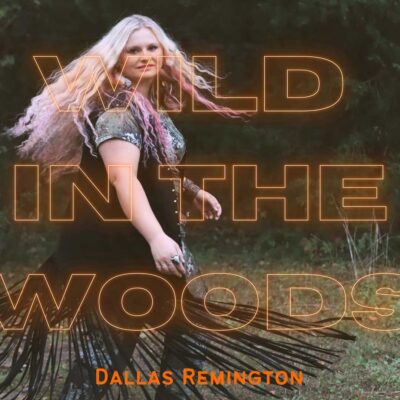 Dallas Remington's Wild In The Woods Single Artwork